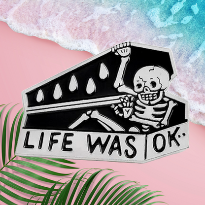 Life Was Okay?!